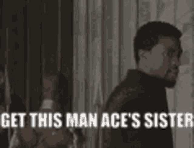 a man is standing in front of a group of people with the words `` get this man ace 's sister '' .