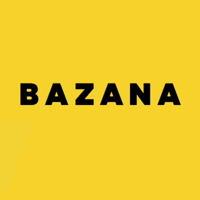 a yellow background with black text that says bazana