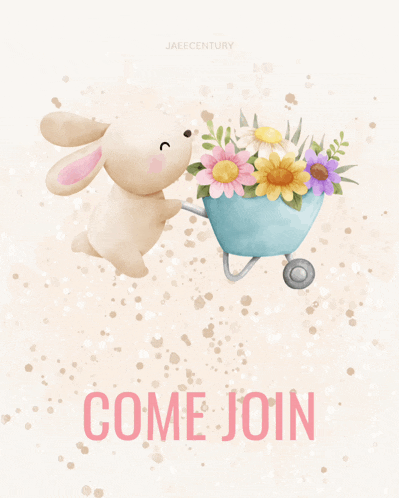 a rabbit pushing a wheelbarrow full of flowers with the words live come join