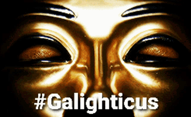 a close up of a face with the words #galighticus written below it