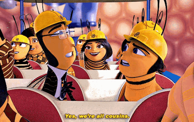 a group of bees wearing hard hats are sitting in a row and one of them says yes we are all cousins