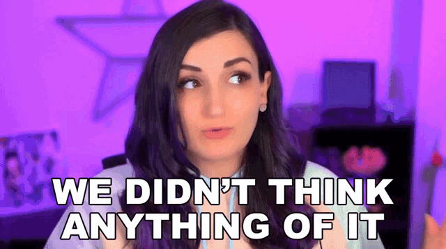 We Didnt Think Anything Of It Lauren Weber GIF - We Didnt Think Anything Of It Lauren Weber Laurenz Side GIFs