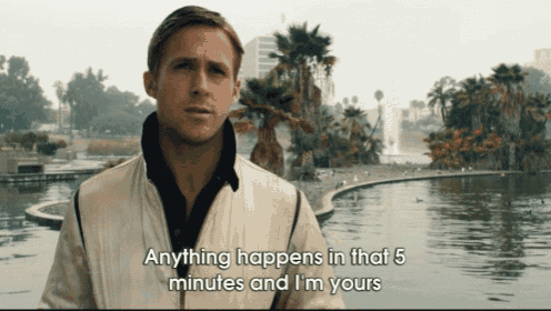a man says anything happens in that 5 minutes and i m yours