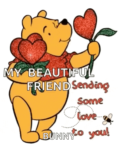 winnie the pooh is holding a heart and a flower and says `` my beautiful friend sending some love to you ! ''