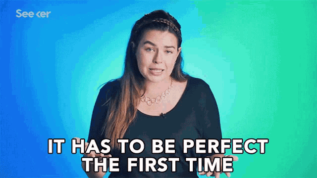 a woman says " it has to be perfect the first time " in front of a blue background