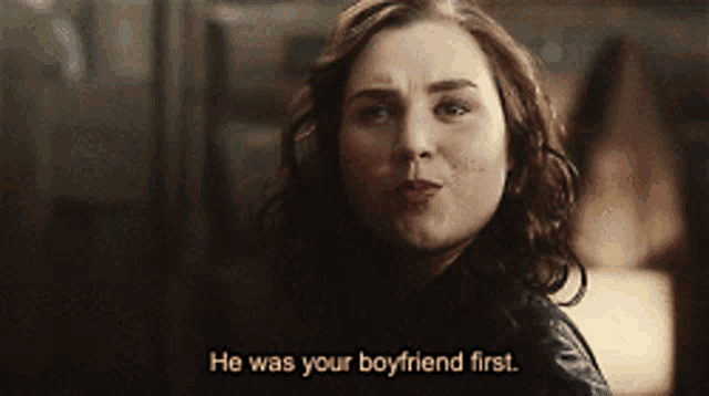 a woman says " he was your boyfriend first "