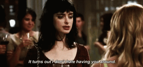 a woman says it turns out i don 't hate having you around .