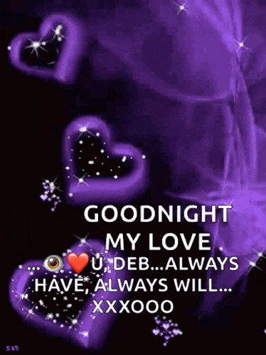 a purple background with hearts and the words goodnight my love u deb always have always will xxxoo
