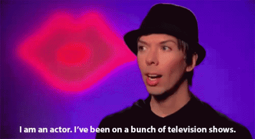 I'M An Actor, I'Ve Been On A Bunch Of Television Shows GIF - Im An Actor Rpdr Actor GIFs