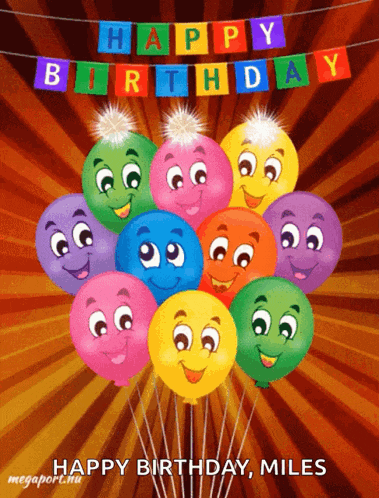 a birthday card with balloons with faces and the words happy birthday miles