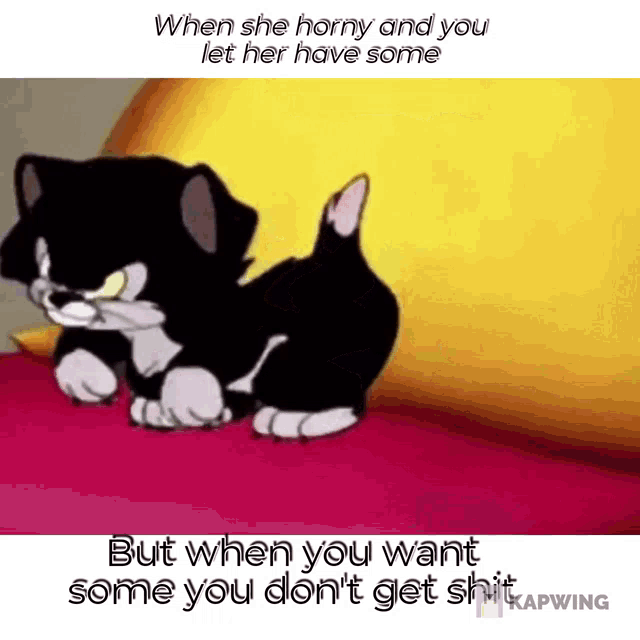 a cartoon cat is laying on a bed with the words `` when she horny and you let her have some ''
