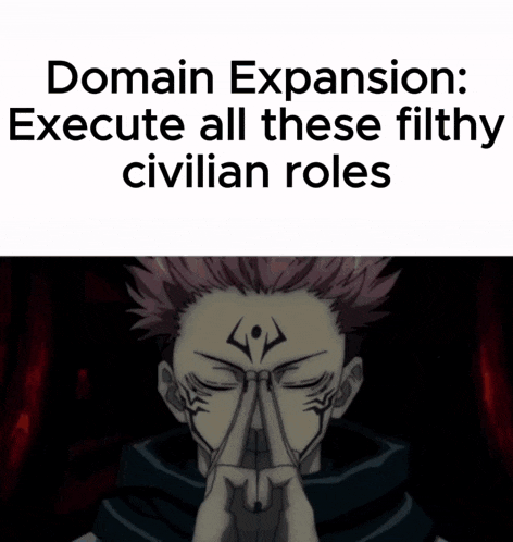 a meme says domain expansion execute all these filthy civilian roles