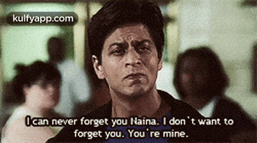 a man with a serious look on his face says i can never forget you naina