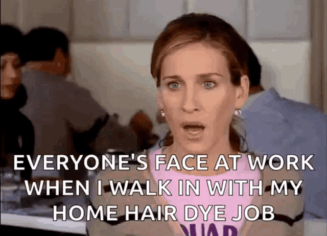 a woman in a pink shirt says everyone 's face at work when i walk in with my home hair dye job .