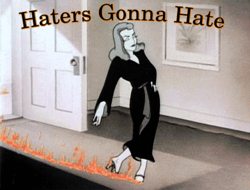 a cartoon of a woman walking on fire with the words haters gonna hate above her