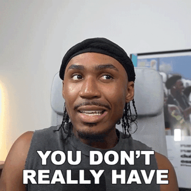 a man sitting in a chair with the words " you don 't really have " written below him