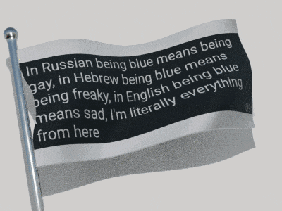 a flag that says ' in russian being blue means being gay ' on it