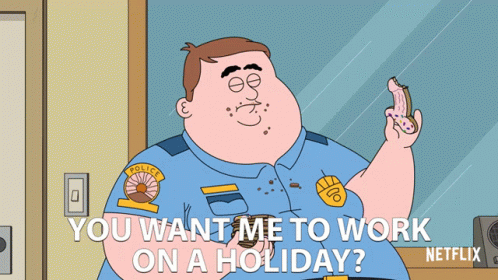 You Want Me To Work On A Holiday Off Day GIF - You Want Me To Work On A Holiday Off Day Rest Day GIFs