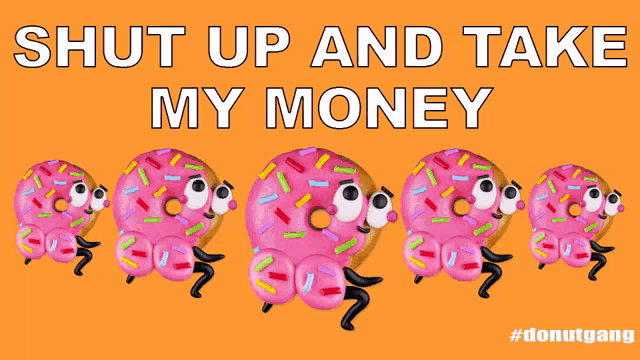 a poster that says shut up and take my money with cartoon donuts