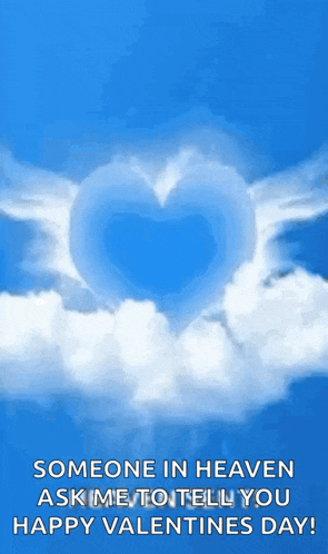 someone in heaven asks me to tell you happy valentines day