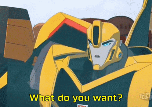Transformers What Do You Want GIF - Transformers What Do You Want Bumblebee GIFs