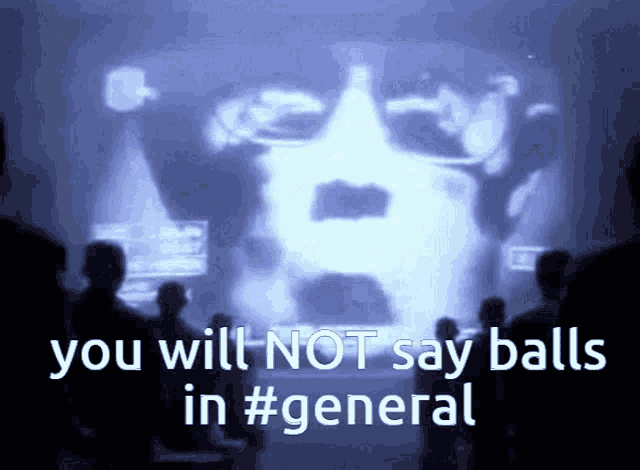 a group of people are watching a screen that says you will not say balls in #general