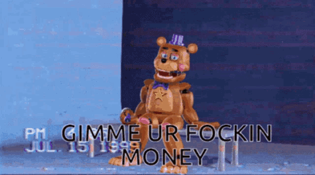 a picture of a teddy bear with the words gimme ur fockin money on it
