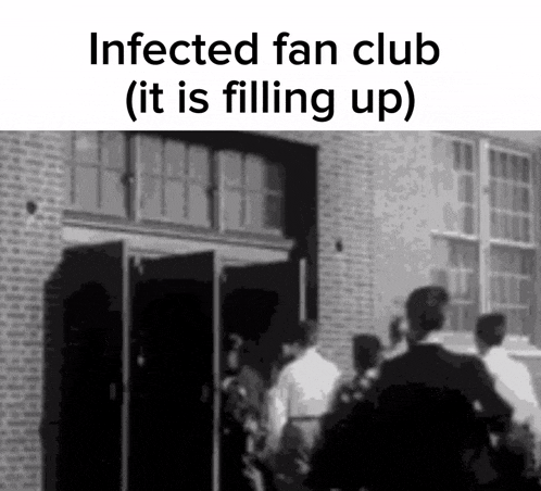 a group of people are standing outside of a building with the words infected fan club ( it is filling up ) on the bottom