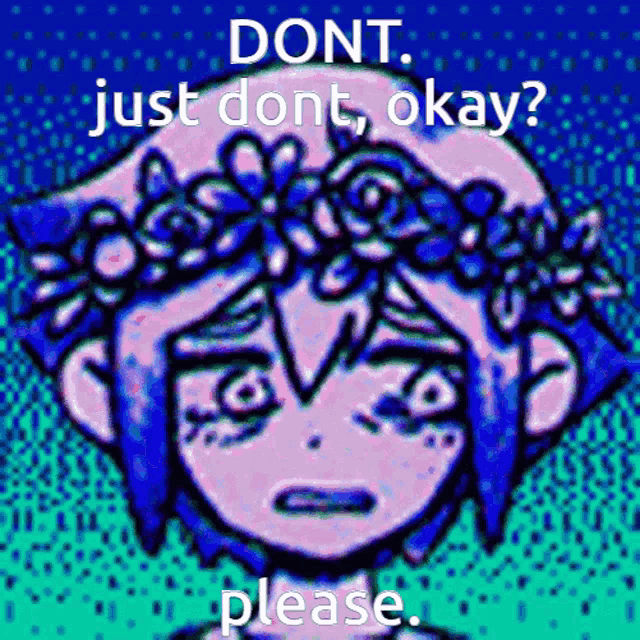 a cartoon of a girl with a flower crown on her head with the words " dont just dont okay please "