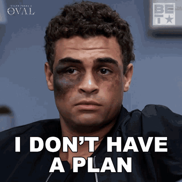a man with a black eye says " i don t have a plan "