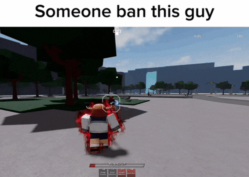 a screenshot of a video game with the words " someone ban this guy " at the top