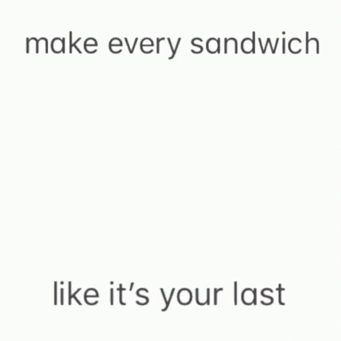 Food Life Sandwich GIF - Food Life Sandwich Your Last GIFs
