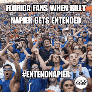 a crowd of florida fans cheering with a caption that says florida fans when billy napier gets extended
