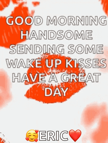 a good morning handsome sending some wake up kisses have a great day message
