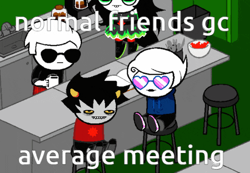 a group of cartoon characters sitting around a table with the words normal friends go average meeting on the bottom