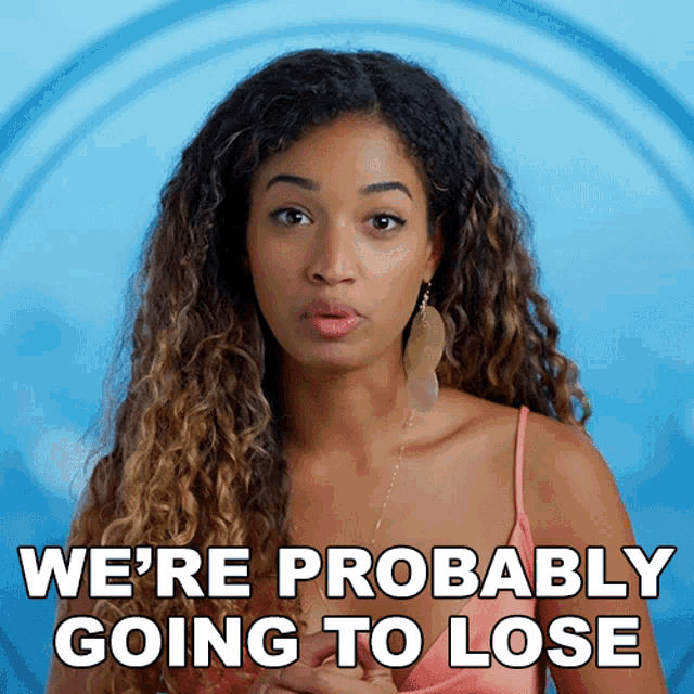 a woman says we 're probably going to lose on a blue background