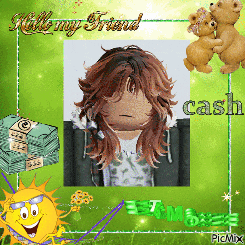 a picture of a girl with the words " hello my friend cash " on it