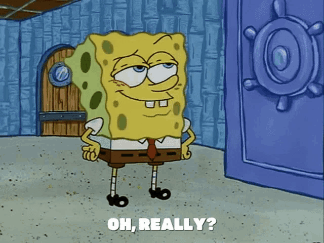 a cartoon of spongebob says oh really