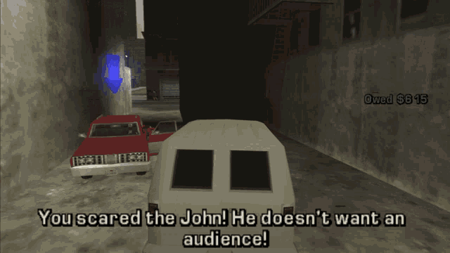 a video game screen says you scared the john he doesn 't want an audience