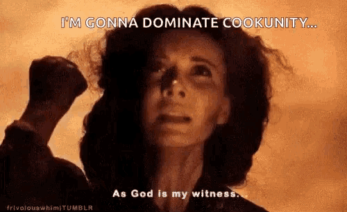a woman with a fist in the air says i 'm gonna dominate cookunity as god is my witness ..