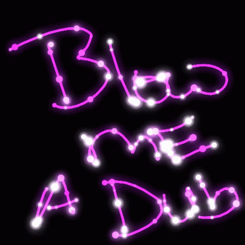 Blow Me A Dub Song GIF - Blow Me A Dub Song Neon GIFs