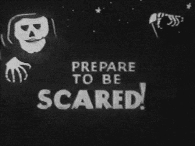 a black and white poster with a skeleton and the words prepare to be scared