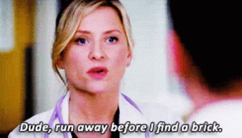 Greys Anatomy Arizona Robbins GIF - Greys Anatomy Arizona Robbins Dude Run Away Before I Find A Brick GIFs