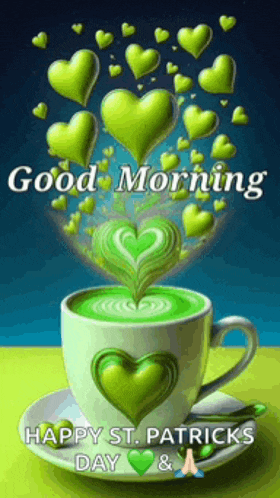 a cup of coffee with green hearts on it and the words good morning happy st. patrick 's day