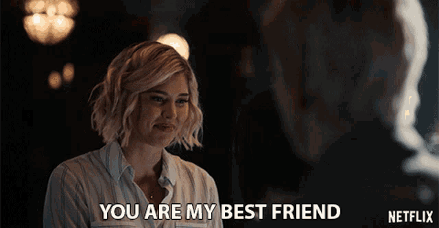 a woman says you are my best friend in a netflix ad