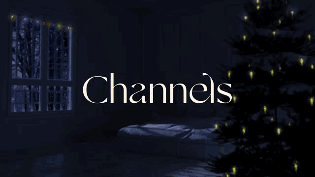 the word channels is on a dark background with a christmas tree