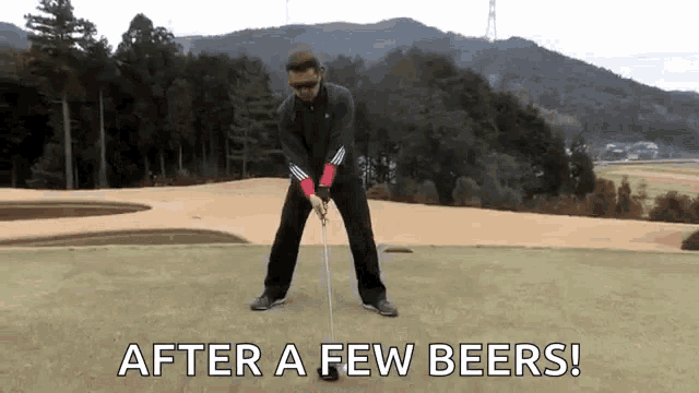 a man playing golf with the words after a few beers on the bottom