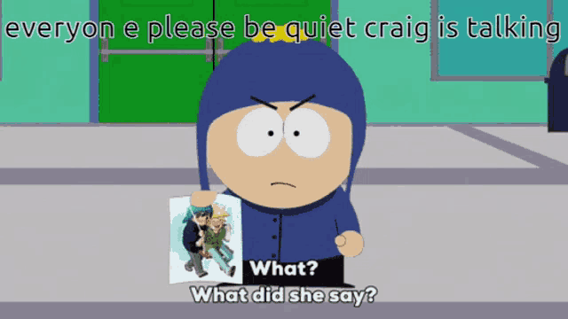 a cartoon character holding a picture with the caption " everyone please be quiet craig is talking "