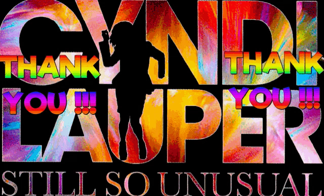 a colorful sign that says thank you cyndi lawper still so unusual