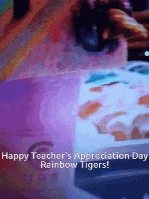 a happy teacher 's appreciation day rainbow tigers advertisement